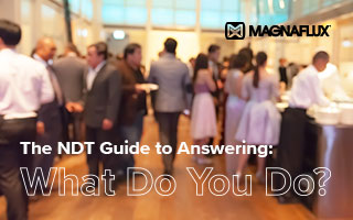 4 steps on how to explain what NDT is and what NDT technicians do when speaking with someone outside