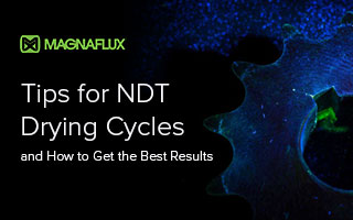 Tips for NDT Drying Cycles and How to Get the Best Results 